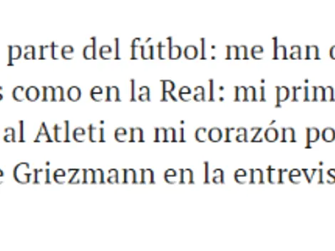 Ya la ve venir: Griezmann contó como cree que lo van a recibir cuando vaya al Wanda