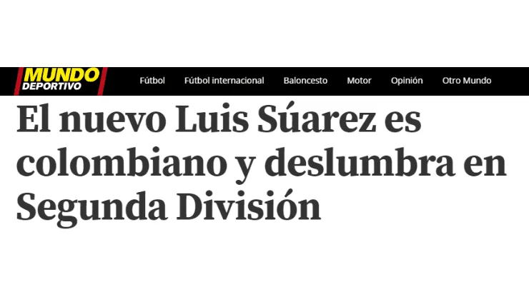 Mundo Deportivo: "El nuevo Luis Suárez es colombiano"