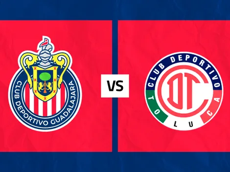 Chivas vs. Toluca: cuándo y dónde ver EN VIVO el partido por la jornada 9