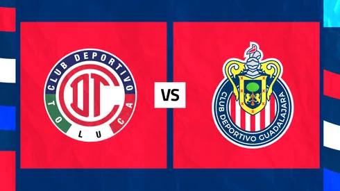 Toluca vs. Chivas por la Jornada 8 del Clausura 2026.