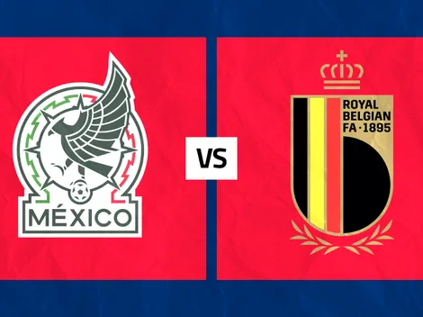 México vs. Bélgica: Día, hora y dónde VER EN VIVO