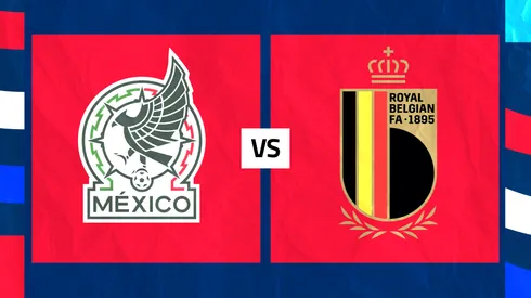 Día, hora y dónde ver México vs. Bélgica.