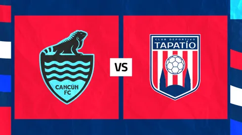 Tapatío enfrenta a Cancún FC por el Clausura 2026.