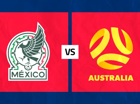 México vs. Australia: Día, hora y cómo ver EN VIVO