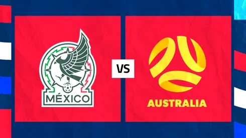 México vs. Australia: Día, hora y cómo ver EN VIVO