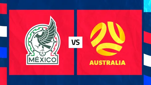 México vs. Australia: Día, hora, canales para ver EN VIVO
