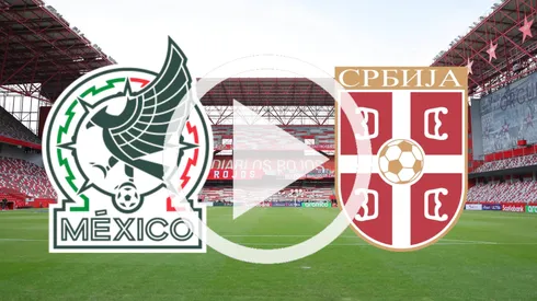 México se enfrentará a Serbia.
