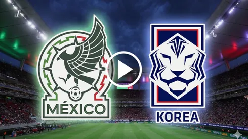 Dónde ver en vivo México vs. Corea del Sur.