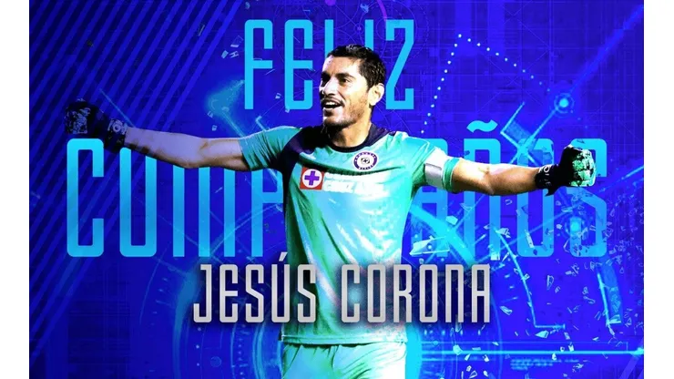 Cruz Azul saluda a José de Jesús Corona en el día de su cumpleaños.