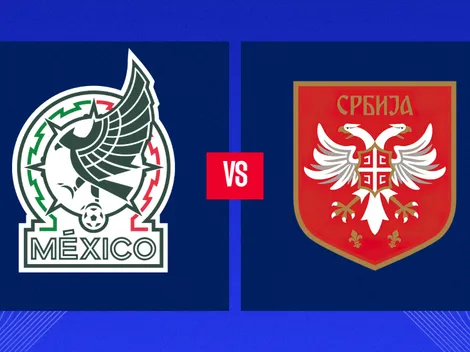 México vs. Serbia: Día, hora y TV del amistoso pre Mundial