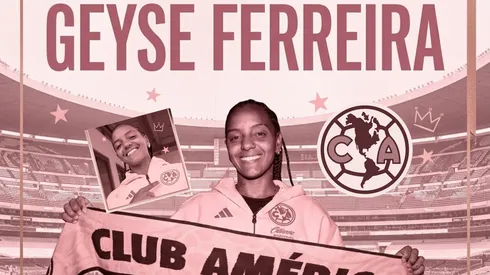 ¡Geyse Ferreira y el gran momento que atraviesa en América Femenil!