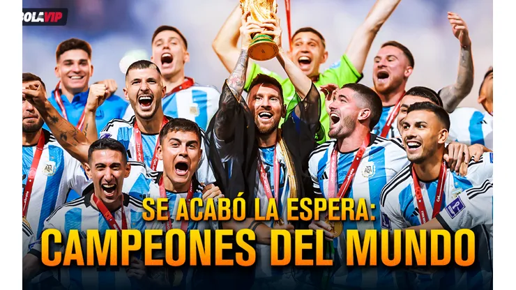 Argentina campeón del mundo: la Selección se quedó con la mejor final de la historia en Qatar 2022