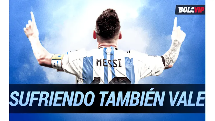 Sufriendo también vale: Argentina y un paso más para seguir soñando