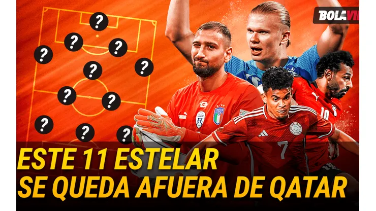 ¡El 11 que no estará en Qatar! El equipo de estrellas que se quedó afuera del Mundial