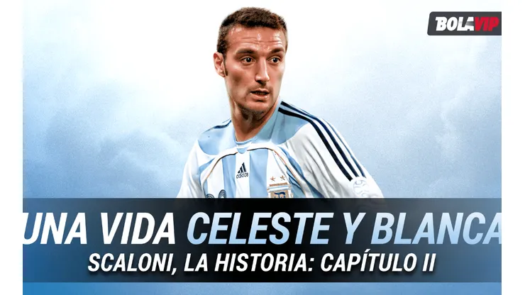La historia de Scaloni, capítulo II: "Una vida celeste y blanca"