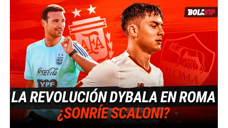 La revolución Dybala en la Roma: ovación, locura y ¿una gran noticia para Scaloni?