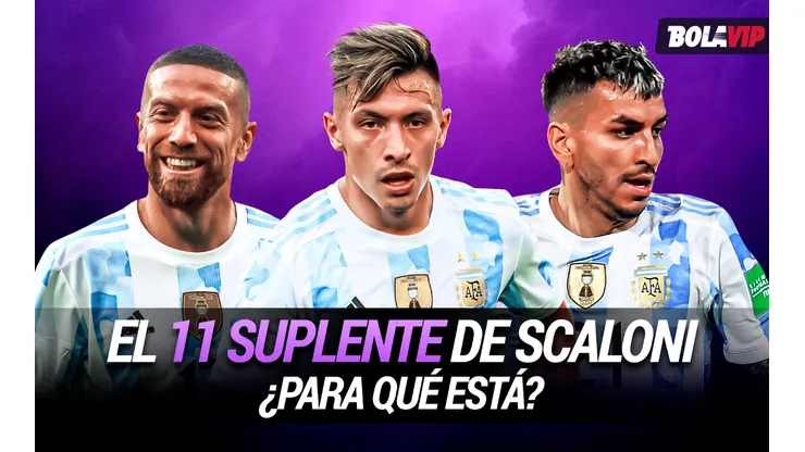 El 11 suplente de Scaloni: ¿para qué está y hasta dónde llegaría en Qatar?