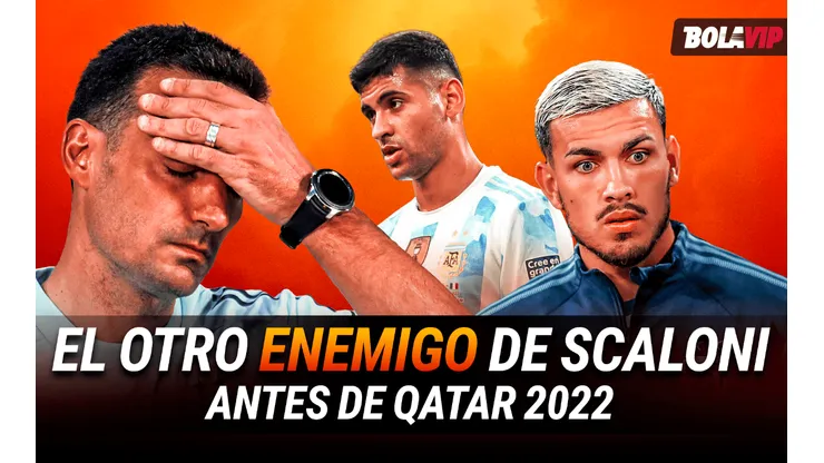 El otro gran "enemigo" que preocupa a Scaloni de cara a Qatar 2022
