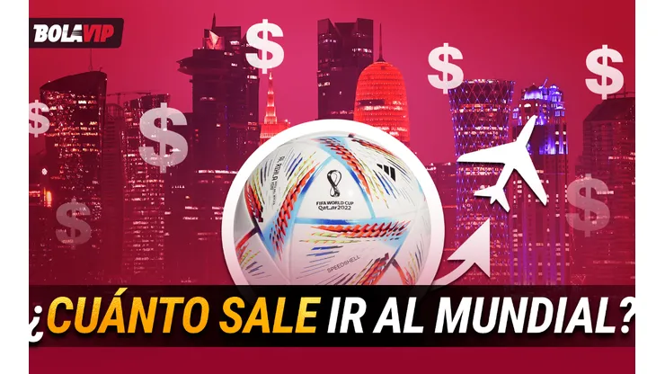 A sacar la calculadora: ¿cuánto sale viajar al Mundial de Qatar 2022?