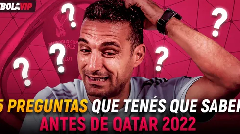 Los 5 interrogantes que debes responder antes de Qatar 2022.