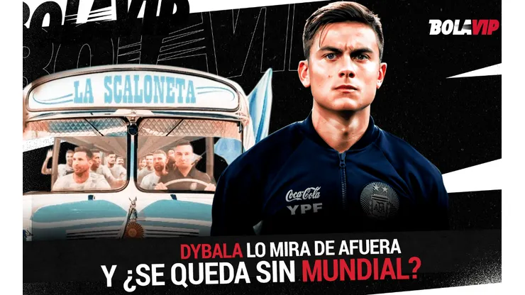 Dybala, la gran ausencia en la lista de Scaloni: ¿Se queda afuera de Qatar 2022?