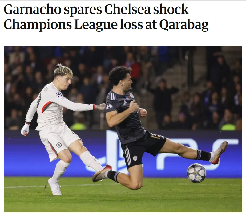 ”Garnacho evita la sorprendente derrota del Chelsea en Champions League ante el Qarabag”, tituló The Guardian.