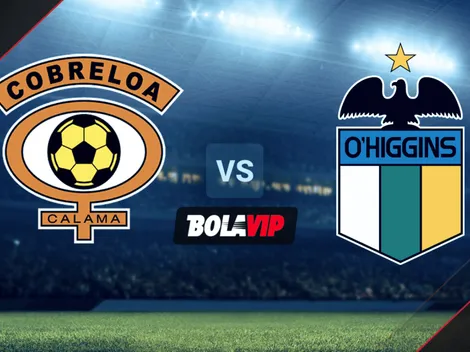 A qué hora juega Cobreloa vs. O'Higgins por la Copa Chile