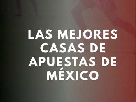 Las mejores casas de apuestas en México 2026