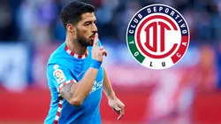 Toluca también buscó la llegada de Luis Suárez