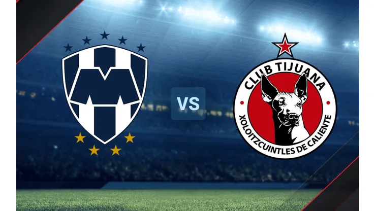 Monterrey vs. Tijuana por la Liga MX.