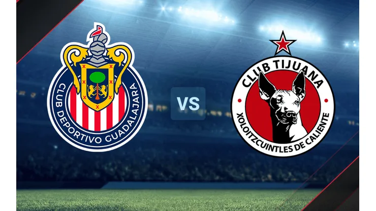 Chivas vs. Tijuana por la Liga MX.