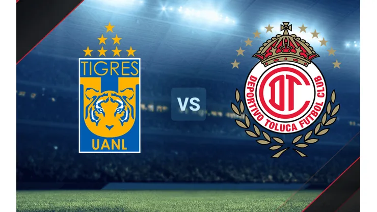 Tigres vs. Toluca por la Liga MX.