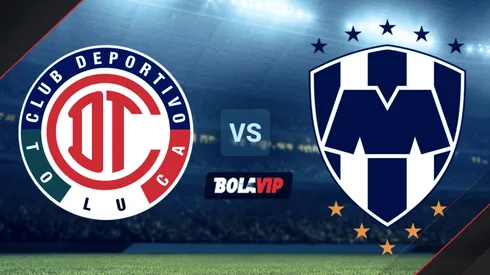 Toluca vs. Rayados de Monterrey por la Liga MX.