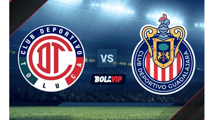 Toluca vs. Chivas de Guadalajara por la Liga MX.