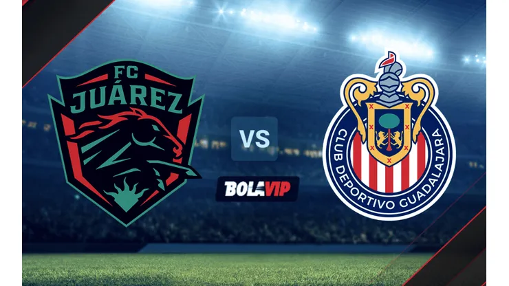 FC Juárez vs. Chivas de Guadalajara por la Liga MX.
