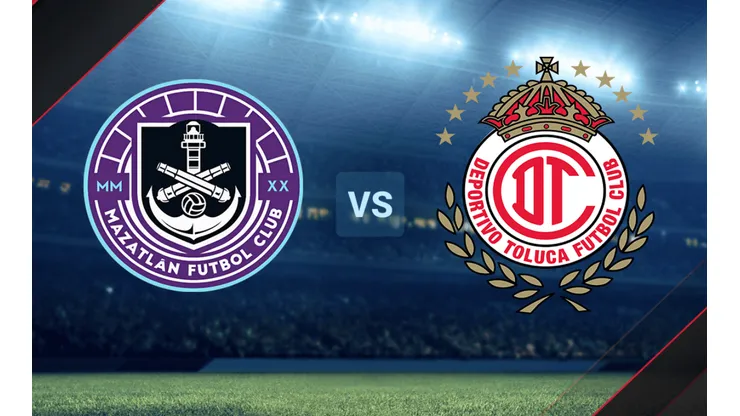 Mazatlán vs. Toluca por la Liga MX.