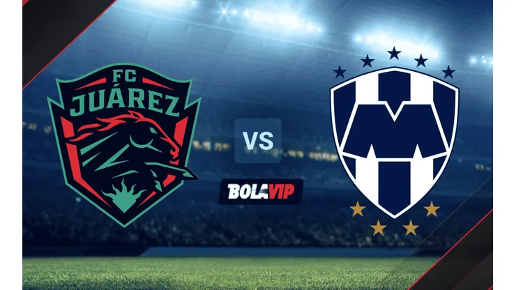 FC Juárez vs. Monterrey por la Liga MX.