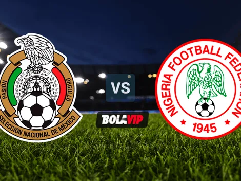 Mira México vs. Nigeria EN VIVO: MINUTO a MINUTO del amistoso internacional