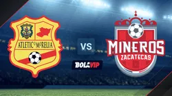 Atlético Morelia vs. Mineros de Zacatecas por la Liga de Expansión MX.