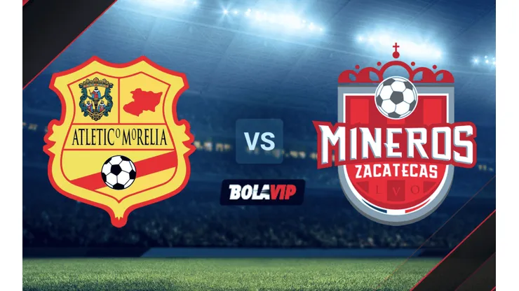 Atlético Morelia vs. Mineros de Zacatecas por la Liga de Expansión MX.