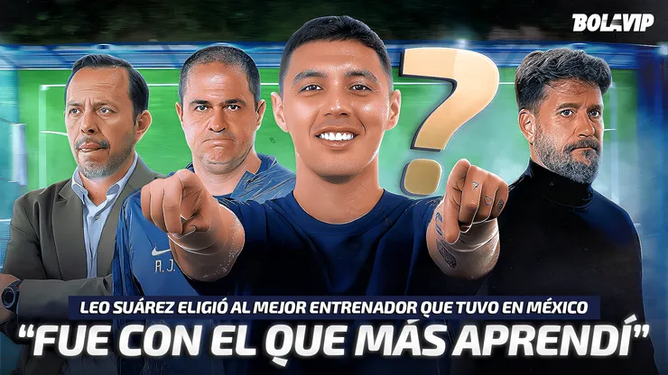 Leo Suárez eligió a su DT preferido en México durante una plática exclusiva con Bolavip