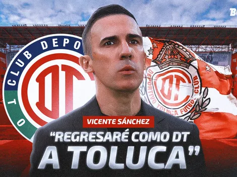 Vicente Sánchez, en exclusiva: "Regresará a Toluca como DT"