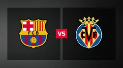 Barcelona y Villarreal se enfrentan por LaLiga