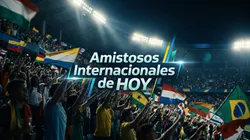 Todos los amistosos de HOY lunes.