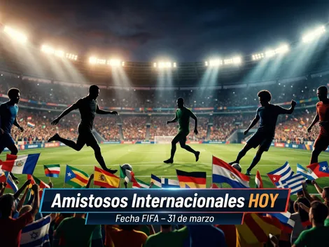 ¿Qué amistosos internacionales se juegan HOY martes 31 de marzo por la fecha FIFA?