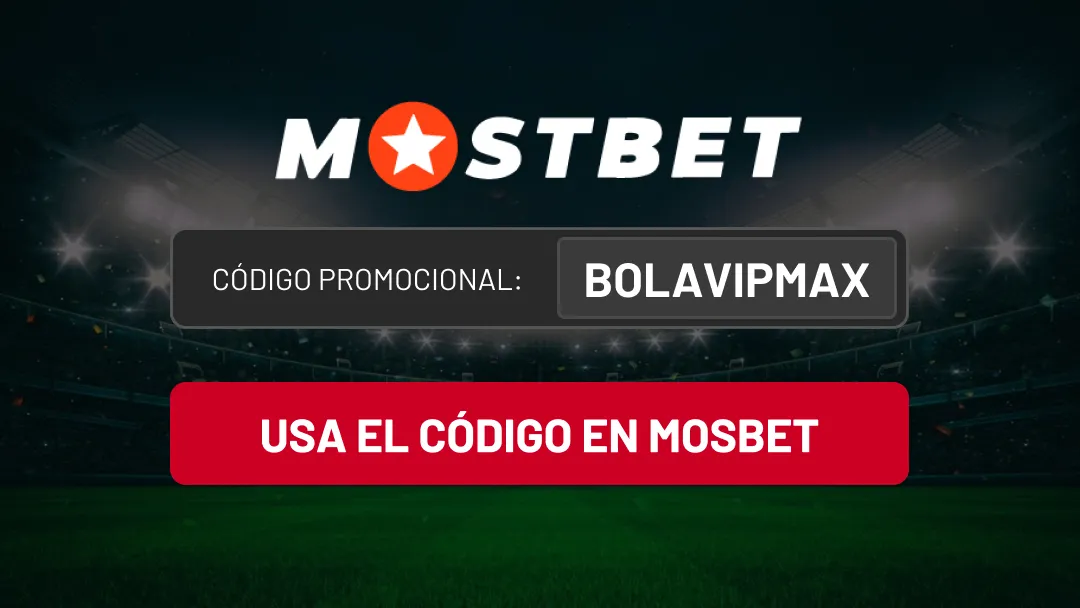 Codigo promocional MOSTBET - bolavipmax - bolavip MX