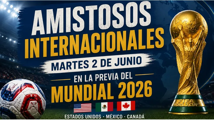 Los amistosos del día de hoy en la previa del Mundial.