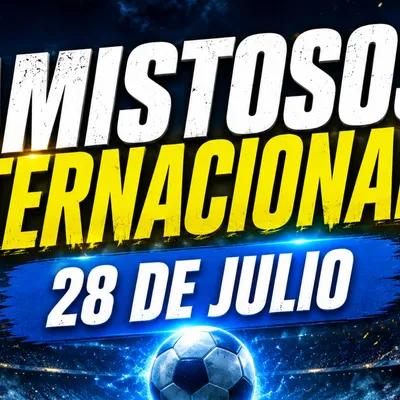 ¿Qué amistosos internacionales se juegan HOY martes 28 de julio?