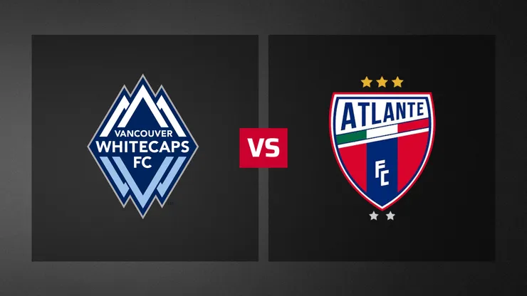Vancouver Whitecaps vs Atlante: Dónde ver EN VIVO