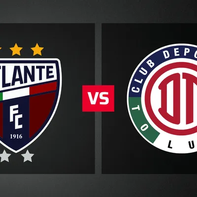 Dónde ver EN VIVO Atlante vs. Toluca por el Apertura 2026 de la Liga MX